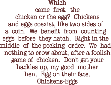 Chickens and Eggs.    A concrete poem by Michael P. Garofalo.